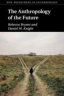 Abbildung von Bryant / Knight | The Anthropology of the Future | 1. Auflage | 2019 | beck-shop.de