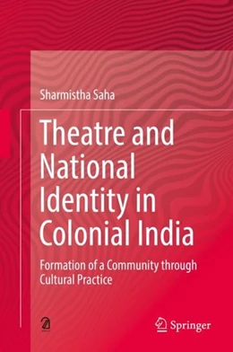 Abbildung von Saha | Theatre and National Identity in Colonial India | 1. Auflage | 2018 | beck-shop.de