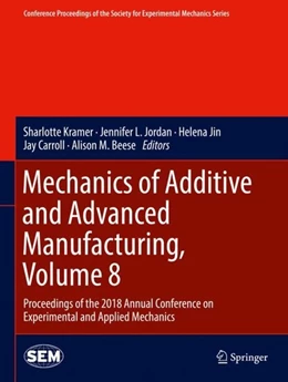 Abbildung von Kramer / Jordan | Mechanics of Additive and Advanced Manufacturing, Volume 8 | 1. Auflage | 2018 | beck-shop.de