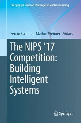 Abbildung von Escalera / Weimer | The NIPS '17 Competition: Building Intelligent Systems | 1. Auflage | 2018 | beck-shop.de