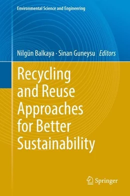Abbildung von Balkaya / Guneysu | Recycling and Reuse Approaches for Better Sustainability | 1. Auflage | 2018 | beck-shop.de