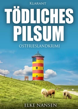 Abbildung von Nansen | Tödliches Pilsum. Ostfrieslandkrimi | 1. Auflage | 2018 | beck-shop.de