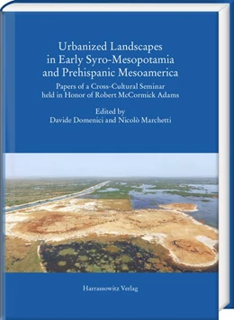 Abbildung von Domenici / Marchetti | Urbanized Landscapes in Early Syro-Mesopotamia and Prehispanic Mesoamerica | 1. Auflage | 2018 | beck-shop.de