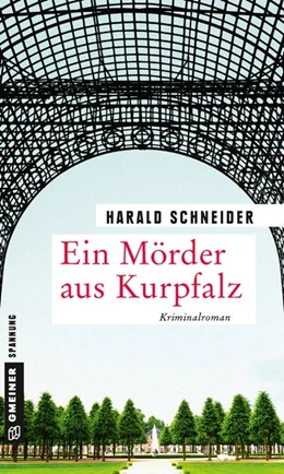 Abbildung von Schneider | Ein Mörder aus Kurpfalz | 1. Auflage | 2019 | beck-shop.de