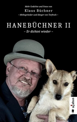 Abbildung von Büchner | Hanebüchner 2 - Er dichtet wieder. Mehr Gedichte und Fotos von Klaus Büchner - Mitbegründer und Sänger von Torfrock | 1. Auflage | 2019 | beck-shop.de