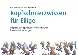 Abbildung von Göbel / Frisch | Kopfschmerzwissen für Eilige | 1. Auflage | 2017 | beck-shop.de