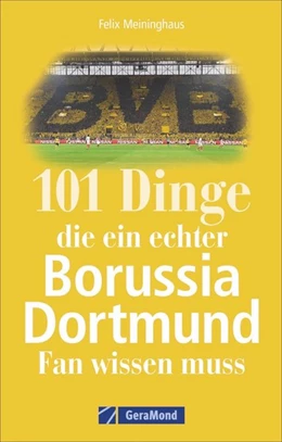 Abbildung von Meininghaus | 101 Dinge, die ein echter Borussia-Dortmund-Fan wissen muss | 1. Auflage | 2020 | beck-shop.de