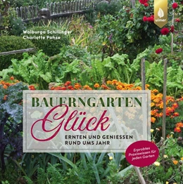 Abbildung von Schillinger / Pohse | Bauerngartenglück | 1. Auflage | 2019 | beck-shop.de