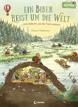 Abbildung von Weightman | Ein Biber reist um die Welt ... und entdeckt, wie die Tiere wohnen | 1. Auflage | 2019 | beck-shop.de