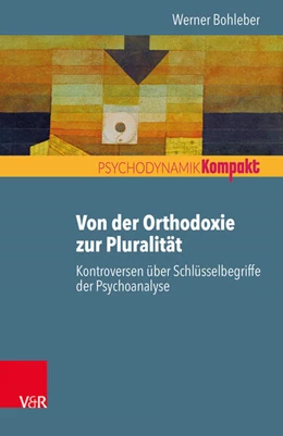Abbildung von Bohleber | Von der Orthodoxie zur Pluralität - Kontroversen über Schlüsselbegriffe der Psychoanalyse | 1. Auflage | 2019 | beck-shop.de