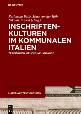 Abbildung von Bolle / Höh | Inschriftenkulturen im kommunalen Italien | 1. Auflage | 2024 | beck-shop.de