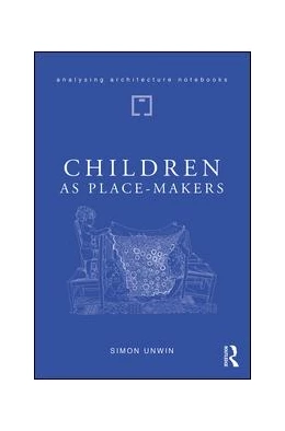 Abbildung von Unwin | Children as Place-Makers | 1. Auflage | 2019 | beck-shop.de