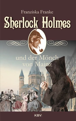 Abbildung von Franke | Sherlock Holmes und der Mönch von Mainz | 1. Auflage | 2019 | beck-shop.de