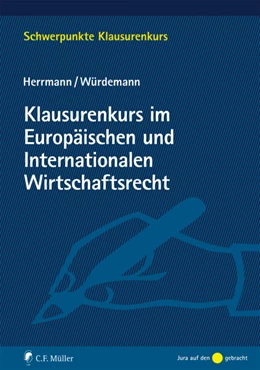Abbildung von Herrmann / Würdemann | Klausurenkurs im Europäischen und Internationalen Wirtschaftsrecht | 1. Auflage | 2019 | beck-shop.de