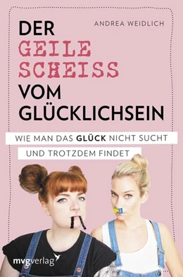 Abbildung von Weidlich | Der geile Scheiß vom Glücklichsein | 1. Auflage | 2019 | beck-shop.de