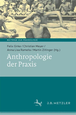 Abbildung von Girke / Meyer | Anthropologie der Praxis | 1. Auflage | 2024 | beck-shop.de