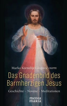 Abbildung von Glogovic | Das Gnadenbild des Barmherzigen Jesus | 1. Auflage | 2019 | beck-shop.de