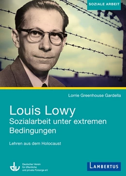 Abbildung von Greenhouse Gardella | Louis Lowy - Sozialarbeit unter extremen Bedingungen | 1. Auflage | 2019 | beck-shop.de