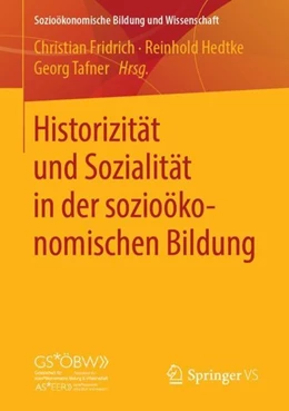 Abbildung von Fridrich / Hedtke | Historizität und Sozialität in der sozioökonomischen Bildung | 1. Auflage | 2018 | beck-shop.de