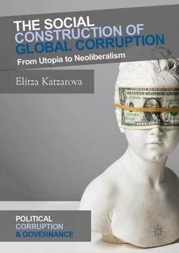 Abbildung von Katzarova | The Social Construction of Global Corruption | 1. Auflage | 2018 | beck-shop.de
