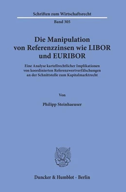 Abbildung von Steinhaeuser | Die Manipulation von Referenzzinsen wie LIBOR und EURIBOR | 1. Auflage | 2019 | 305 | beck-shop.de