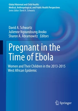 Abbildung von Schwartz / Anoko | Pregnant in the Time of Ebola | 1. Auflage | 2019 | beck-shop.de