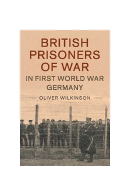 Abbildung von Wilkinson | British Prisoners of War in First World War Germany | 1. Auflage | 2019 | 49 | beck-shop.de