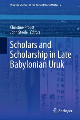 Abbildung von Proust / Steele | Scholars and Scholarship in Late Babylonian Uruk | 1. Auflage | 2019 | beck-shop.de