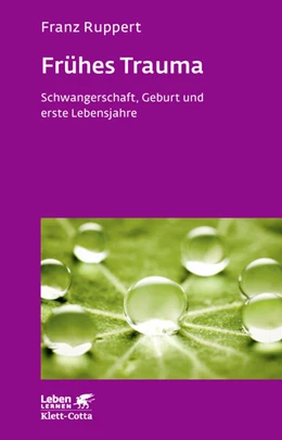 Abbildung von Ruppert | Frühes Trauma (Leben Lernen, Bd. 270) | 5. Auflage | 2018 | beck-shop.de