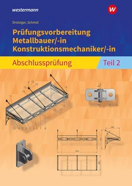 Abbildung von Schmid / Drotziger | Prüfungsvorbereitung Metallbauer/-in Konstruktionsmechaniker/-in Abschlussprüfung Teil 2 | 2. Auflage | 2019 | beck-shop.de