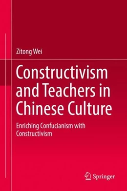 Abbildung von Wei | Constructivism and Teachers in Chinese Culture | 1. Auflage | 2019 | beck-shop.de