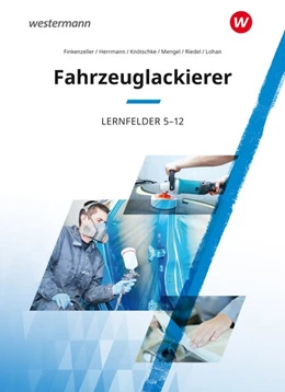 Abbildung von Finkenzeller / Mengel | Fahrzeuglackierer. Lernfelder 5 - 12: Schulbuch | 1. Auflage | 2022 | beck-shop.de