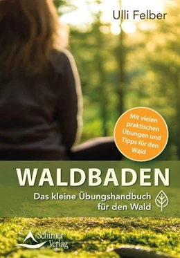 Abbildung von Felber | Waldbaden - das kleine Übungshandbuch für den Wald | 1. Auflage | 2019 | beck-shop.de