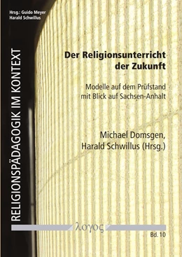 Abbildung von Schwillus / Domsgen | Der Religionsunterricht der Zukunft | 1. Auflage | 2019 | 10 | beck-shop.de