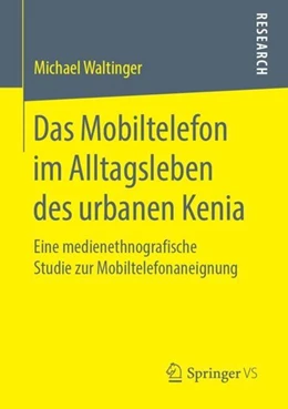 Abbildung von Waltinger | Das Mobiltelefon im Alltagsleben des urbanen Kenia | 1. Auflage | 2019 | beck-shop.de