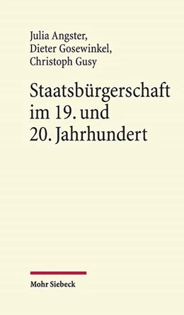 Abbildung von Angster / Gosewinkel | Staatsbürgerschaft im 19. und 20. Jahrhundert | 1. Auflage | 2019 | beck-shop.de