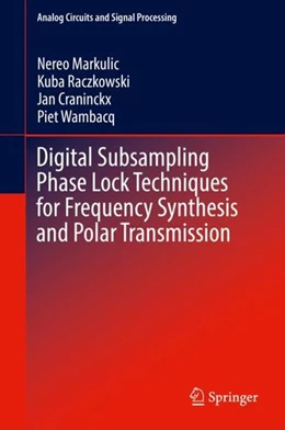 Abbildung von Markulic / Raczkowski | Digital Subsampling Phase Lock Techniques for Frequency Synthesis and Polar Transmission | 1. Auflage | 2019 | beck-shop.de