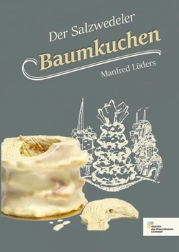 Abbildung von Lueders | Der Salzwedeler Baumkuchen | 1. Auflage | 2018 | beck-shop.de