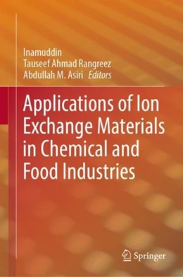 Abbildung von Inamuddin / Rangreez | Applications of Ion Exchange Materials in Chemical and Food Industries | 1. Auflage | 2019 | beck-shop.de