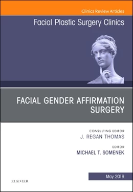 Abbildung von Somenek | Facial Gender Affirmation Surgery, An Issue of Facial Plastic Surgery Clinics of North America | 1. Auflage | 2019 | beck-shop.de