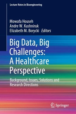 Abbildung von Househ / Kushniruk | Big Data, Big Challenges: A Healthcare Perspective | 1. Auflage | 2019 | beck-shop.de