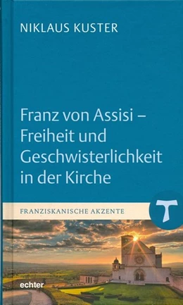 Abbildung von Kuster | Franz von Assisi - Freiheit und Geschwisterlichkeit in der Kirche | 2. Auflage | 2019 | beck-shop.de