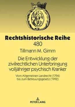 Abbildung von Gimm | Die Entwicklung der zivilrechtlichen Unterbringung volljähriger psychisch Kranker | 1. Auflage | 2019 | 480 | beck-shop.de