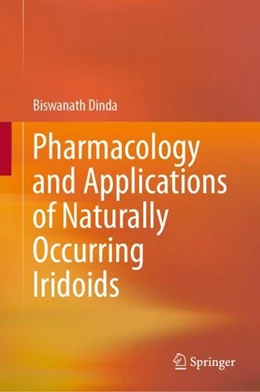 Abbildung von Dinda | Pharmacology and Applications of Naturally Occurring Iridoids | 1. Auflage | 2019 | beck-shop.de