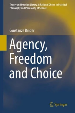 Abbildung von Binder | Agency, Freedom and Choice | 1. Auflage | 2019 | beck-shop.de