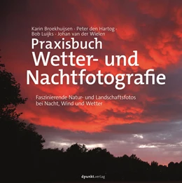 Abbildung von Broekhuijsen / Schoonhoven | Praxisbuch Wetter- und Nachtfotografie | 1. Auflage | 2019 | beck-shop.de