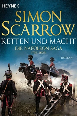 Abbildung von Scarrow | Ketten und Macht - Die Napoleon-Saga 1795 - 1803 | 1. Auflage | 2020 | beck-shop.de