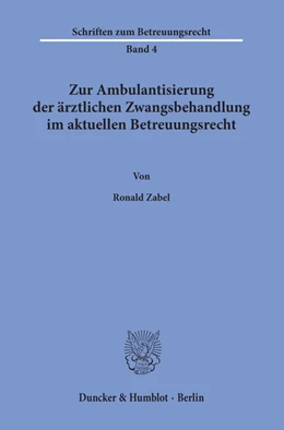 Abbildung von Zabel | Zur Ambulantisierung der ärztlichen Zwangsbehandlung im aktuellen Betreuungsrecht | 1. Auflage | 2019 | 4 | beck-shop.de