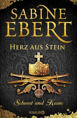 Abbildung von Ebert | Schwert und Krone - Herz aus Stein | 1. Auflage | 2019 | beck-shop.de