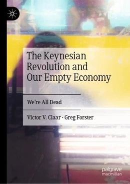 Abbildung von Claar / Forster | The Keynesian Revolution and Our Empty Economy | 1. Auflage | 2019 | beck-shop.de